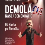 Kniha Gustáva Murína: Demolácia našej demokracie – od Havla po Šimečku